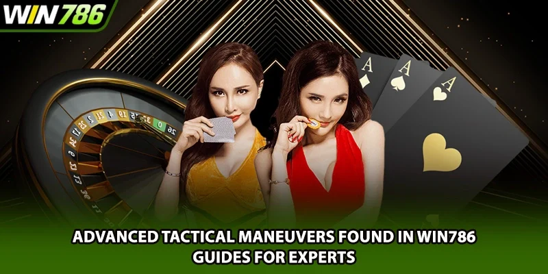 Advanced tactical maneuvers found in Win786 guides for experts