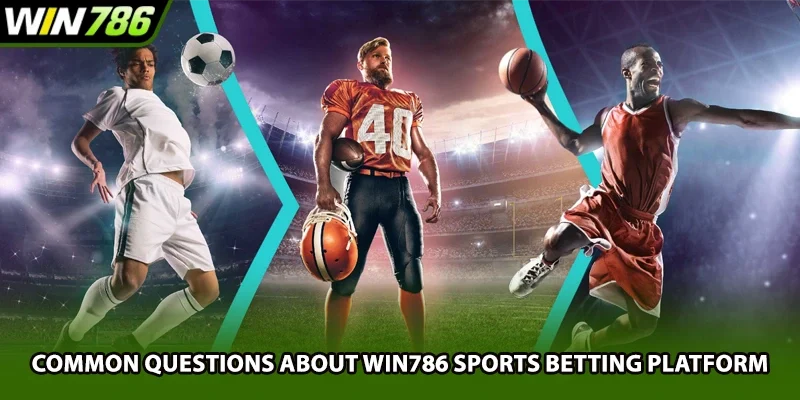 Common questions about Win786 sports betting platform