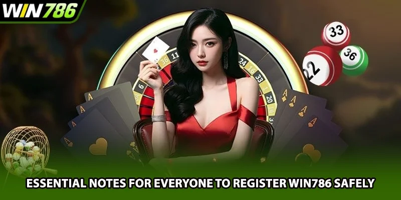 Essential notes for everyone to register Win786 safely