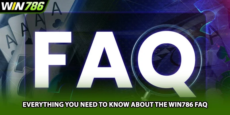 Everything you need to know about the Win786 FAQ
