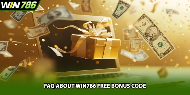 FAQ about Win786 free bonus code