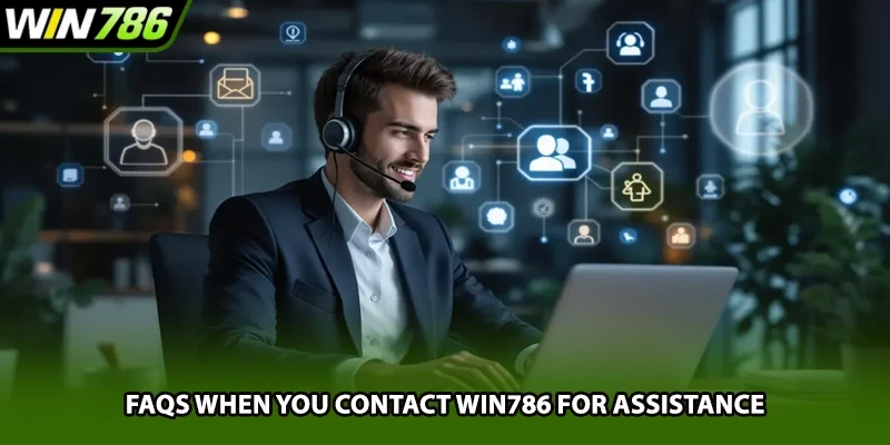 FAQs when you contact Win786 for assistance