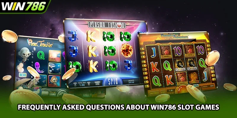 Frequently asked questions about Win786 slot games