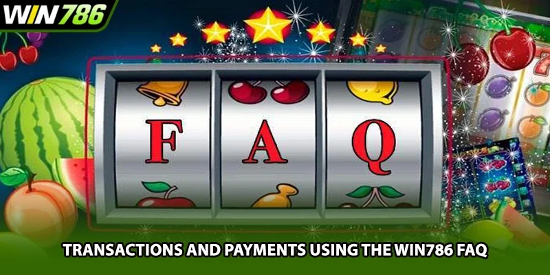 Transactions and payments using the Win786 FAQ