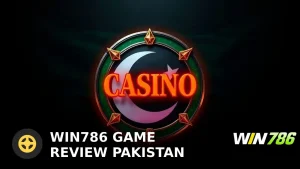 WIN786 Game Review Pakistan 2026: Legit, Safe & Worth It?